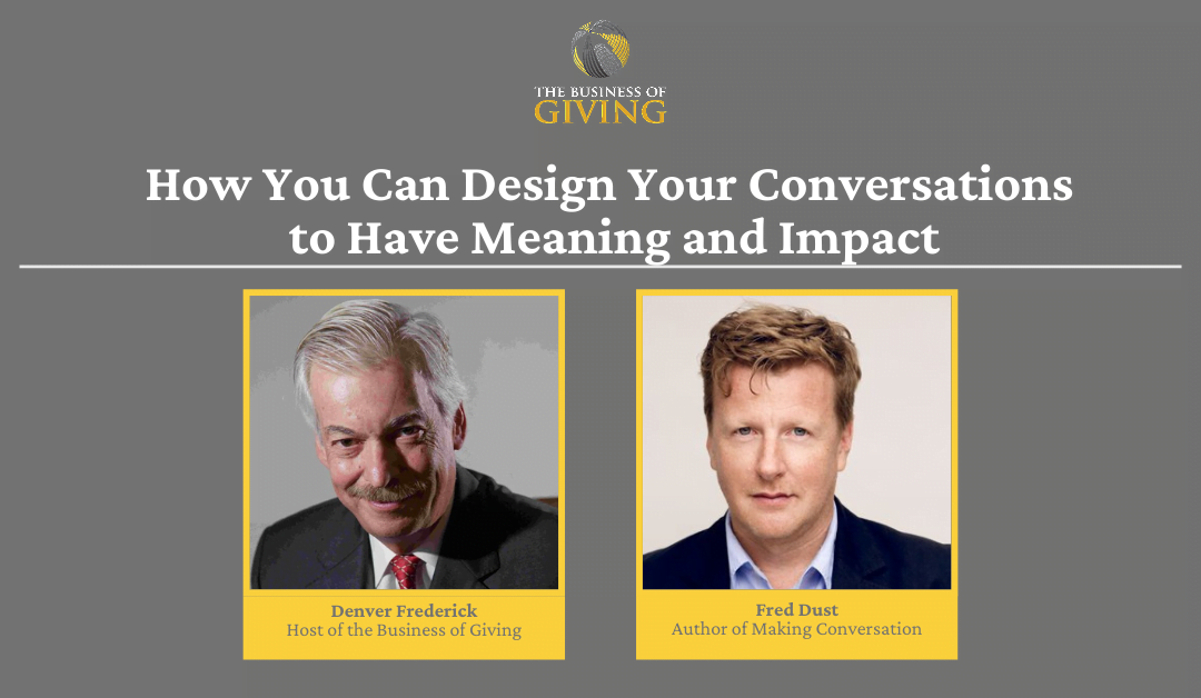 How You Can Design Your Conversations  to Have Meaning and Impact