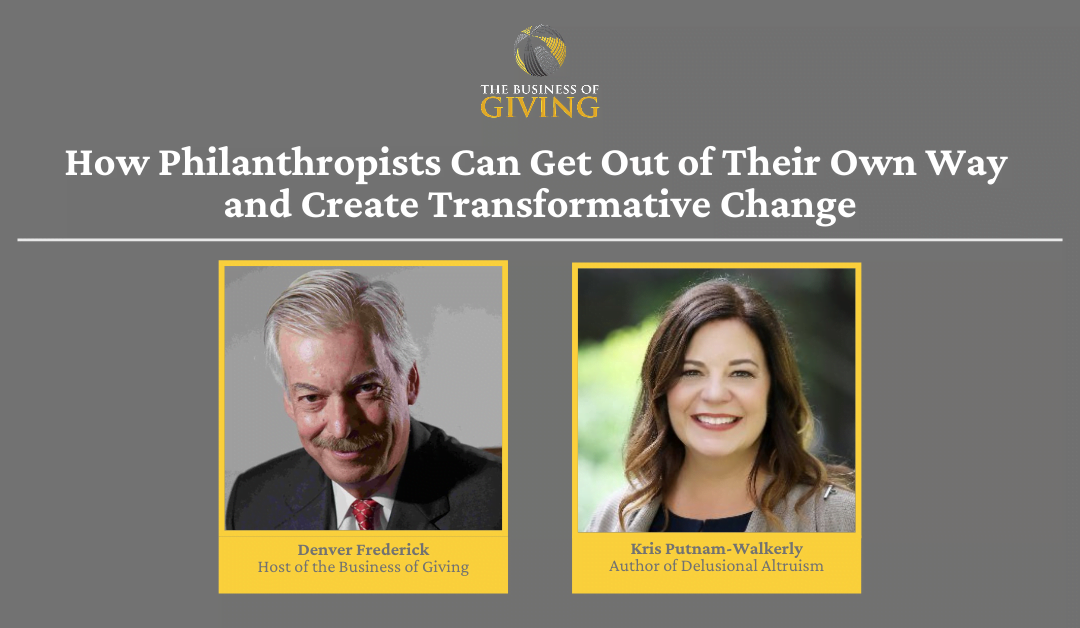 How Philanthropists Can Get Out of Their Own Way and Create Transformative Change