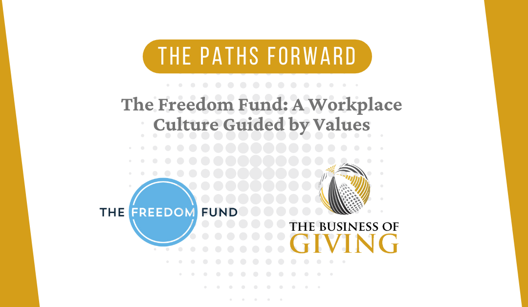 The Freedom Fund: A Workplace Culture Guided by Values