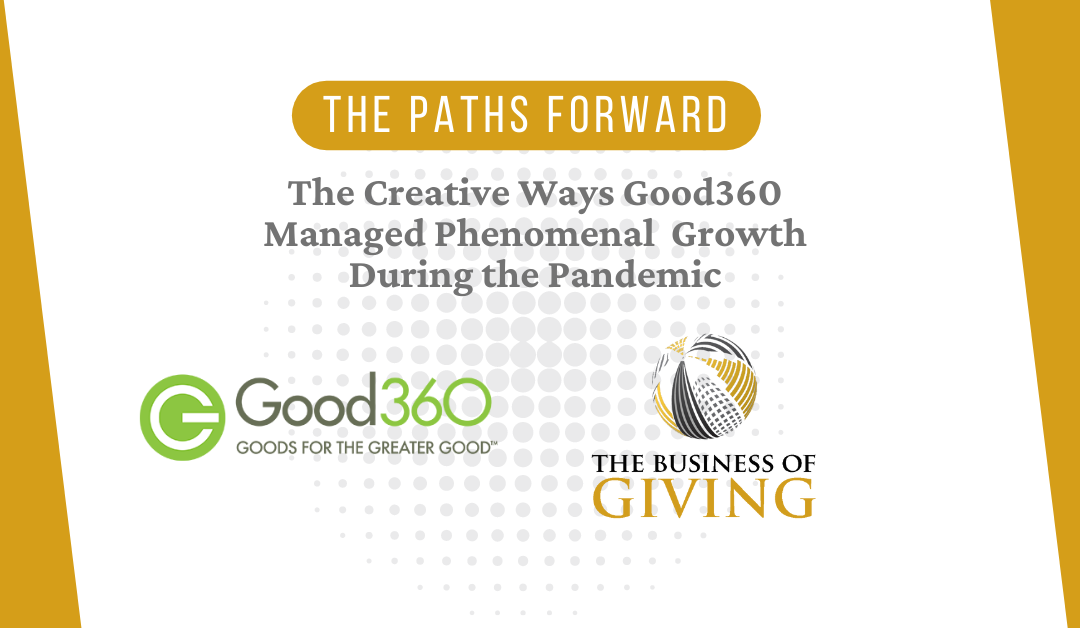 The Creative Ways Good360 Managed Phenomenal  Growth During the Pandemic