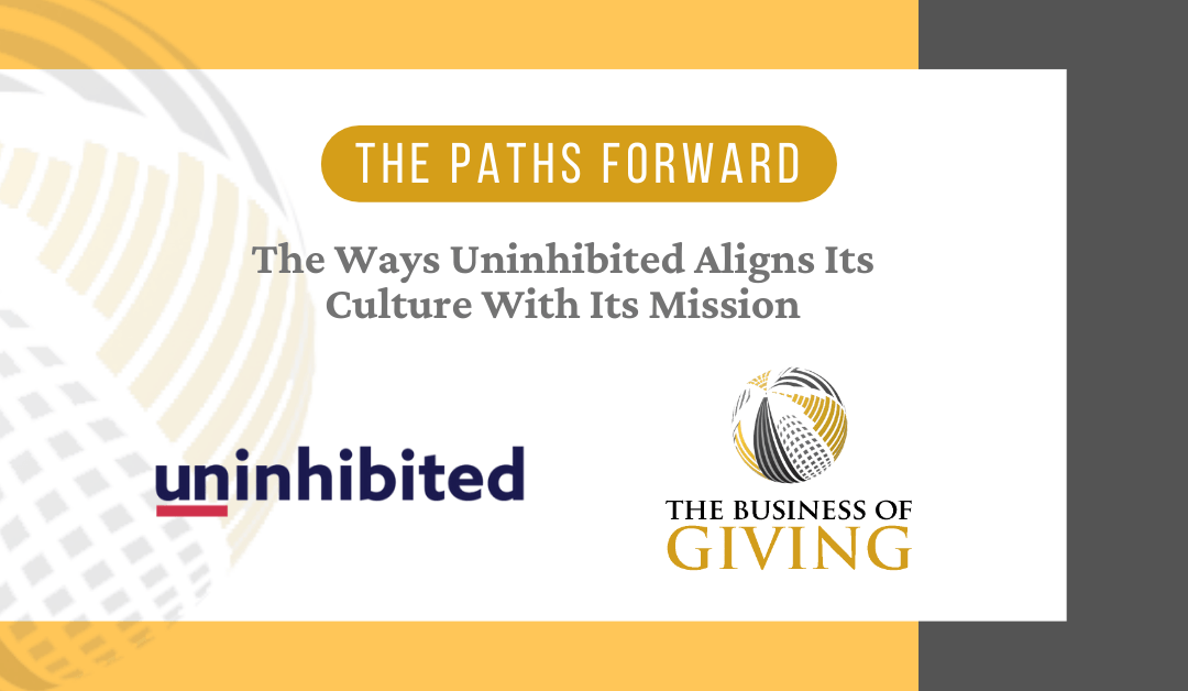 The Ways Uninhibited Aligns Its Culture With Its Mission