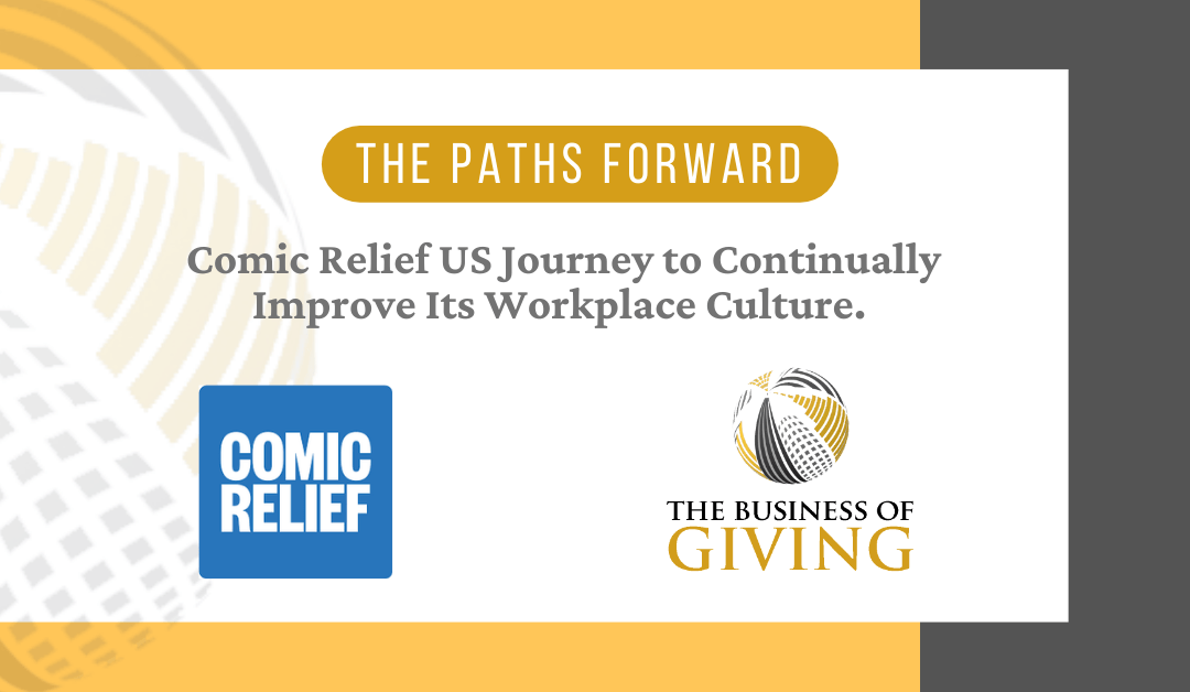 Comic Relief US Journey to Continually Improve Its Workplace Culture.