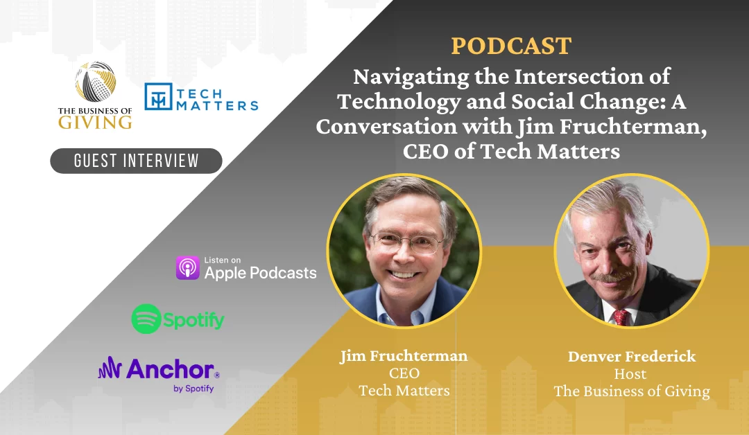 Navigating the Intersection of Technology and Social Change: A Conversation with Jim Fruchterman, CEO of Tech Matters