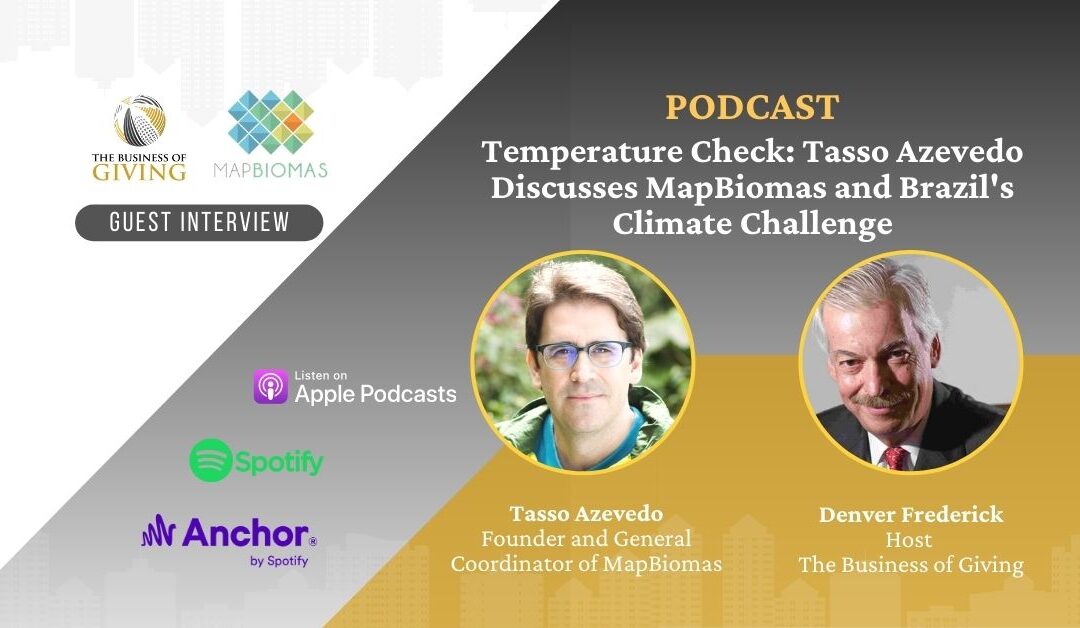 Temperature Check: Tasso Azevedo Discusses MapBiomas and Brazil’s Climate Challenge